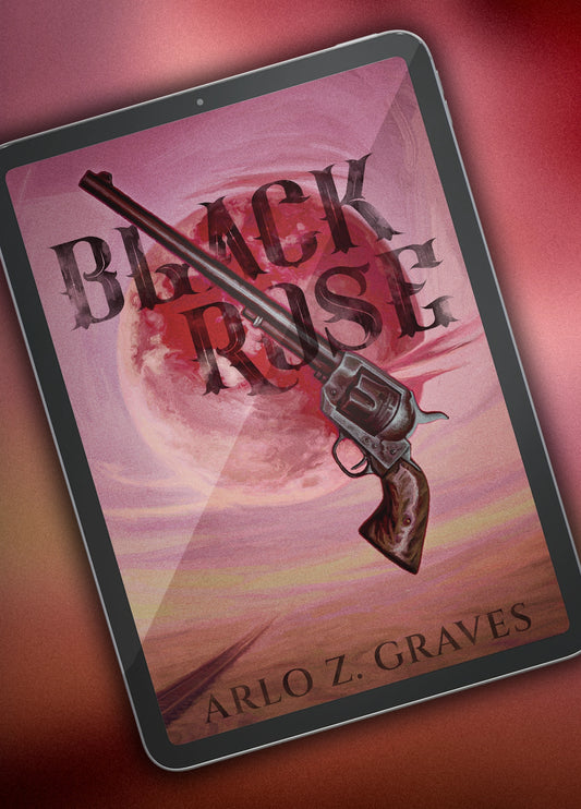 Black Rose - A Western Horror Novel by Arlo Z. Graves
