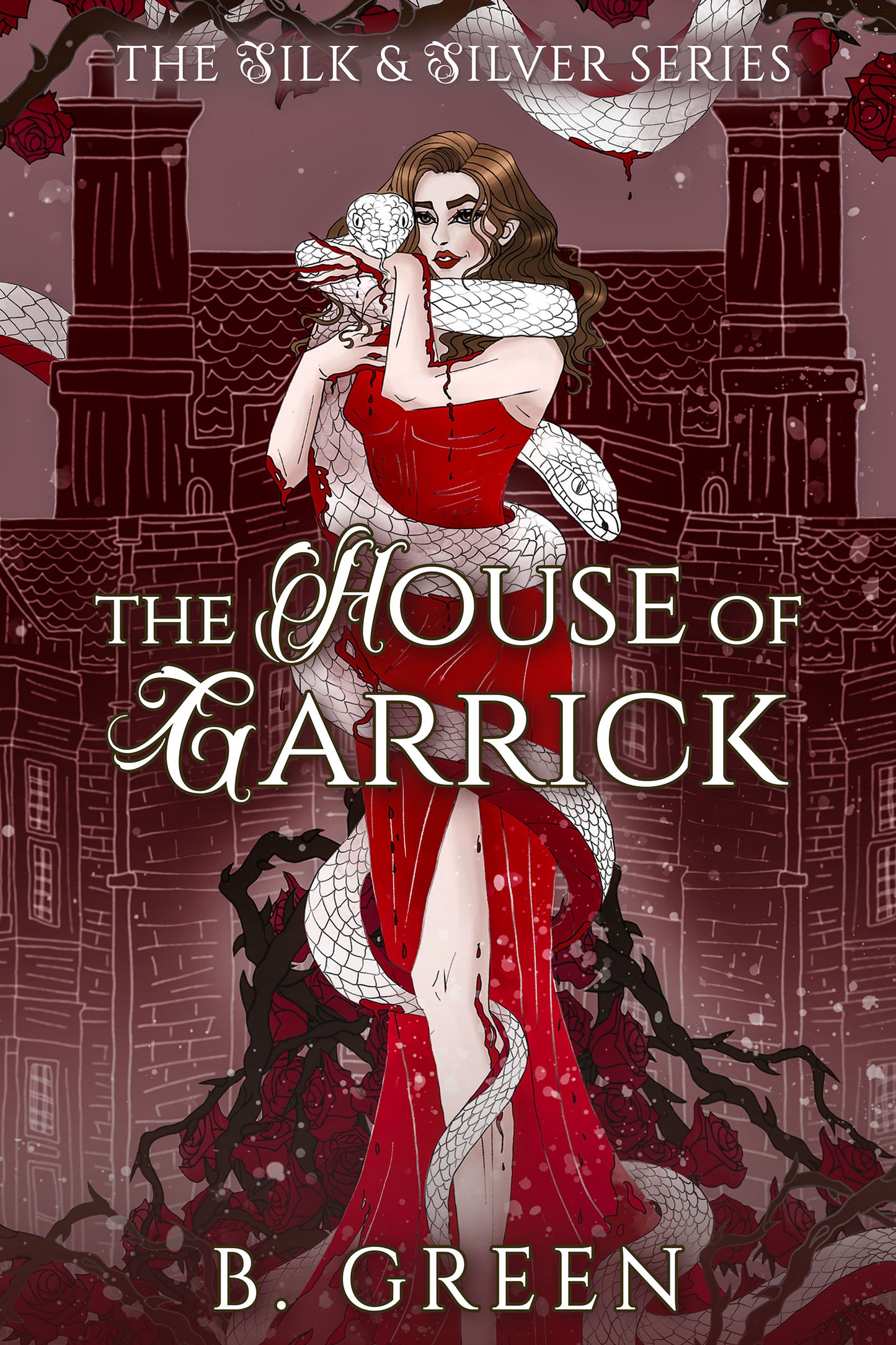 The House of Garrick (The Silk and Silver Series Book 2) - A Dark Academia, Horror Romance by B. Green
