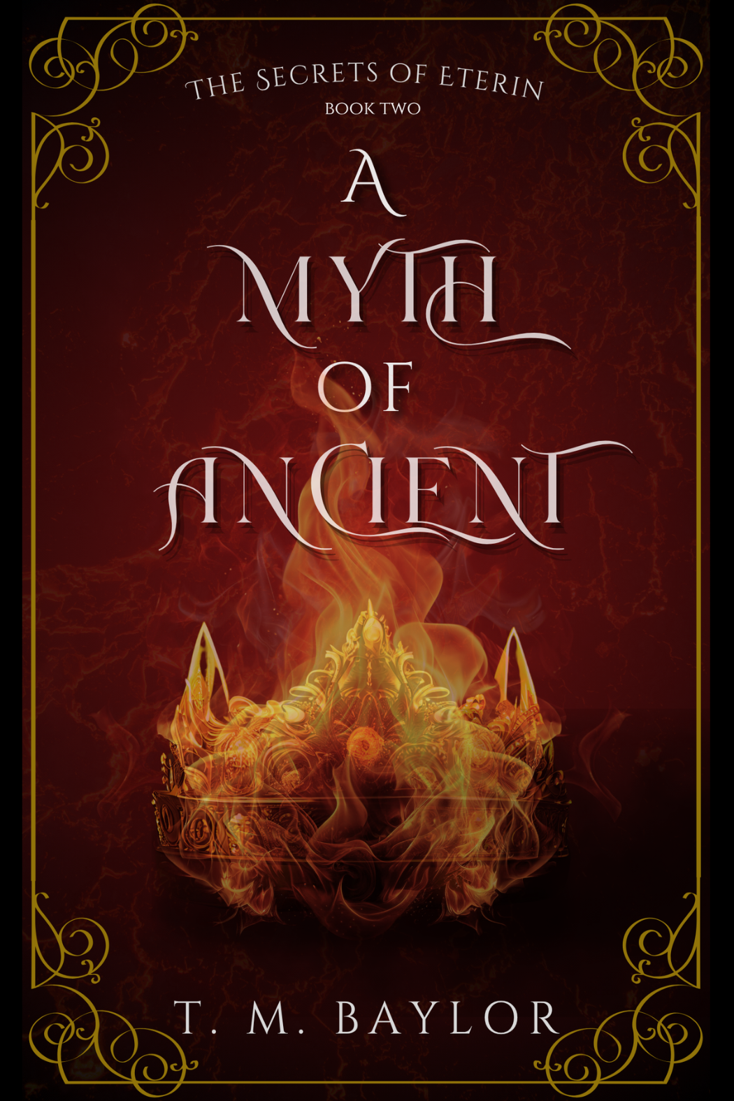 A Myth of Ancient (The Secrets of Eterin Book 2) - A Dark Fantasy Novel by T.M. Baylor