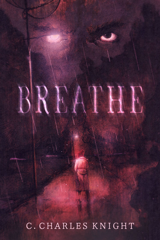 Breathe - A Horror Novella by C. Charles Knight