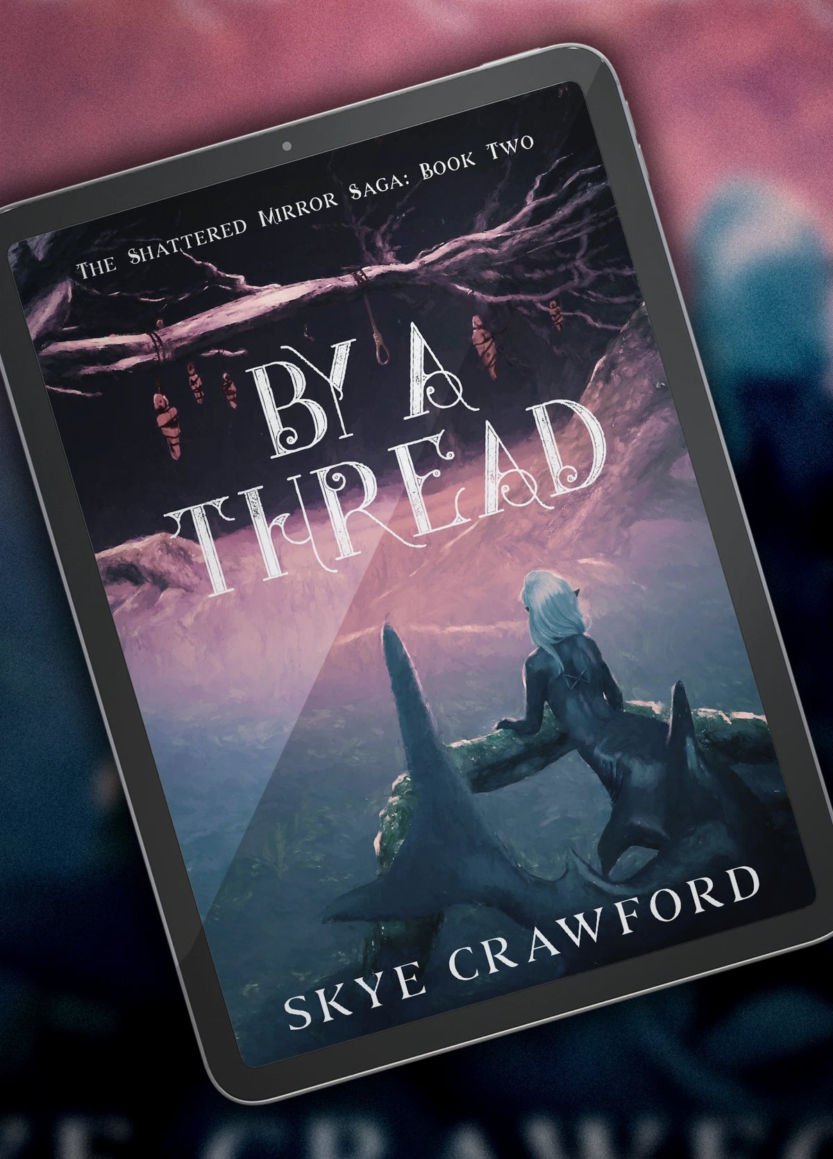 By a Thread - Book 2 of The Shattered Mirror Saga by Skye Crawford