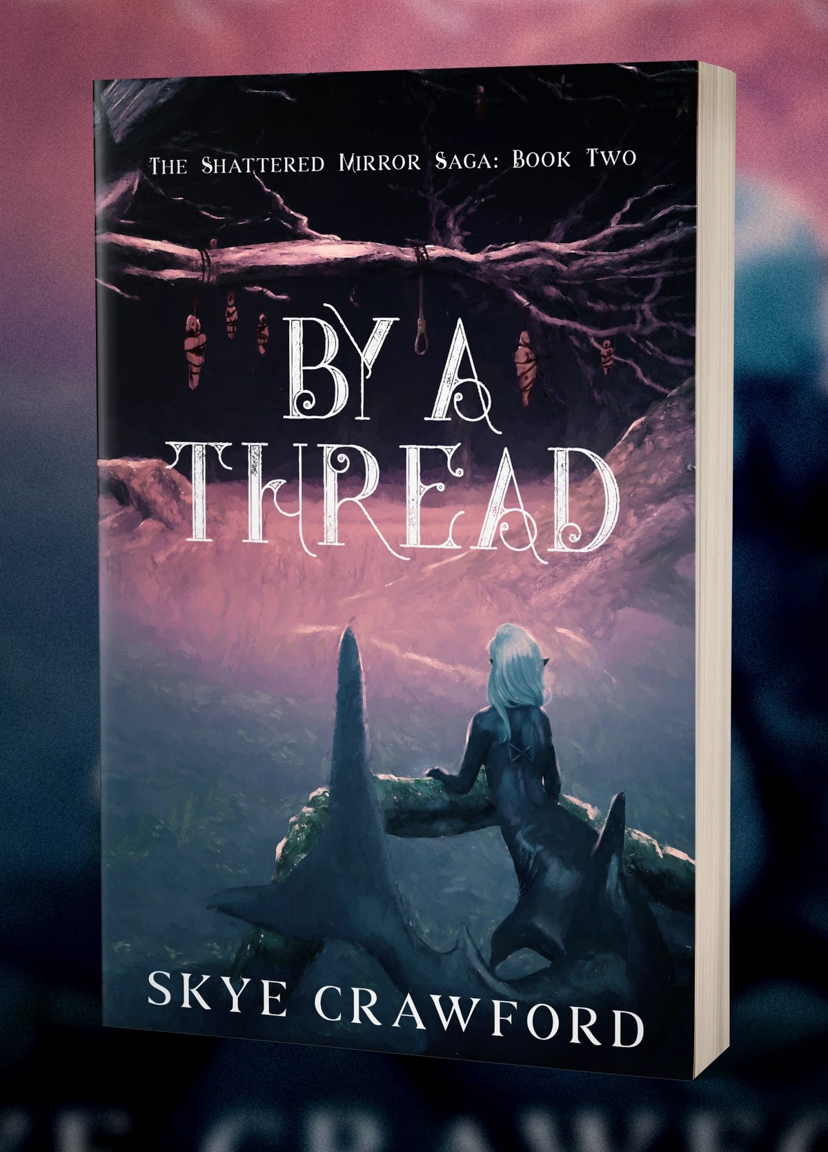 By a Thread - Book 2 of The Shattered Mirror Saga by Skye Crawford