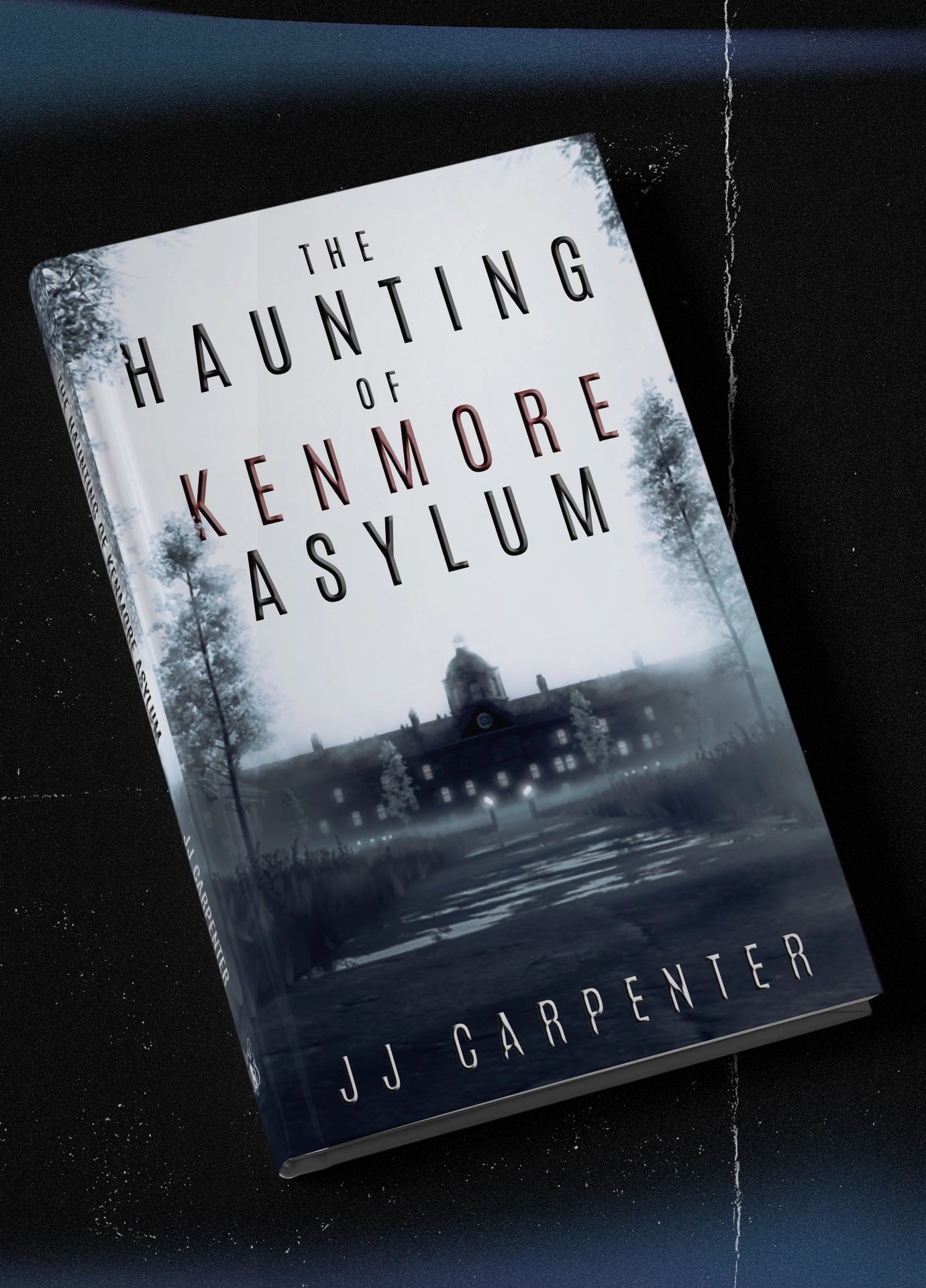 The Haunting of Kenmore Asylum - A Horror Novel by JJ Carpenter