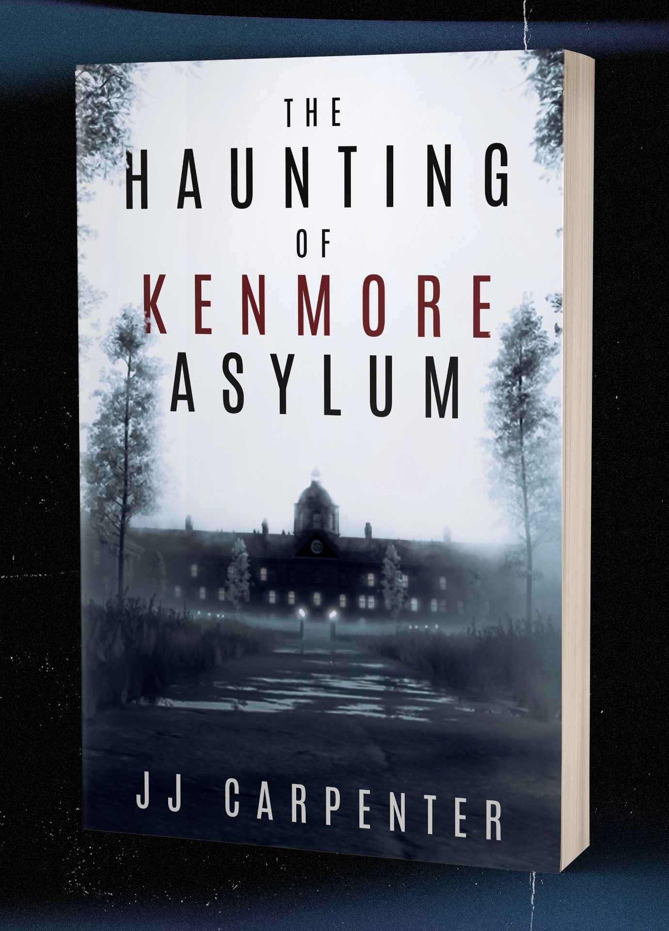 The Haunting of Kenmore Asylum - A Horror Novel by JJ Carpenter