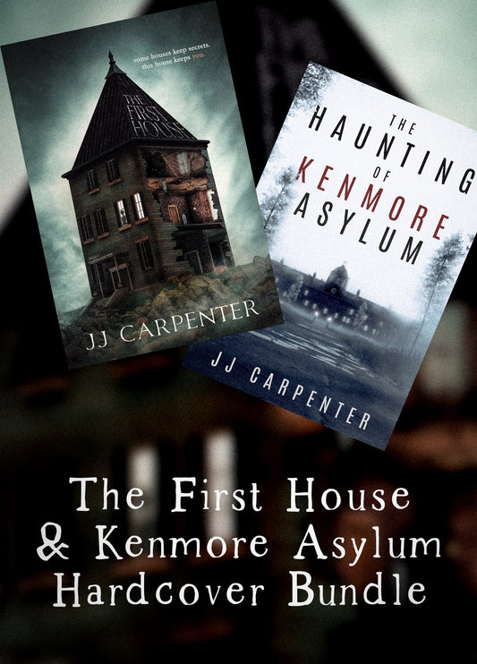 First Asylum Hardcover Bundle - The First House and The Haunting of Kenmore Asylum - Horror Novels by JJ Carpenter