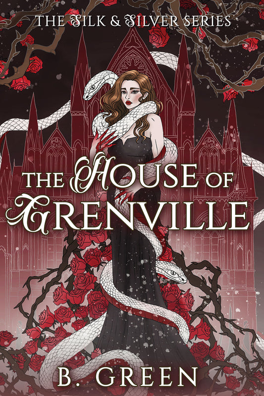 The House of Grenville (The Silk and Silver Series Book 1) - A Dark Academia, Horror Romance by B. Green
