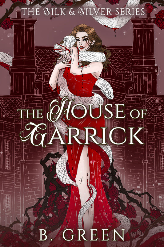 The House of Garrick (The Silk and Silver Series Book 2) - A Dark Academia, Horror Romance by B. Green
