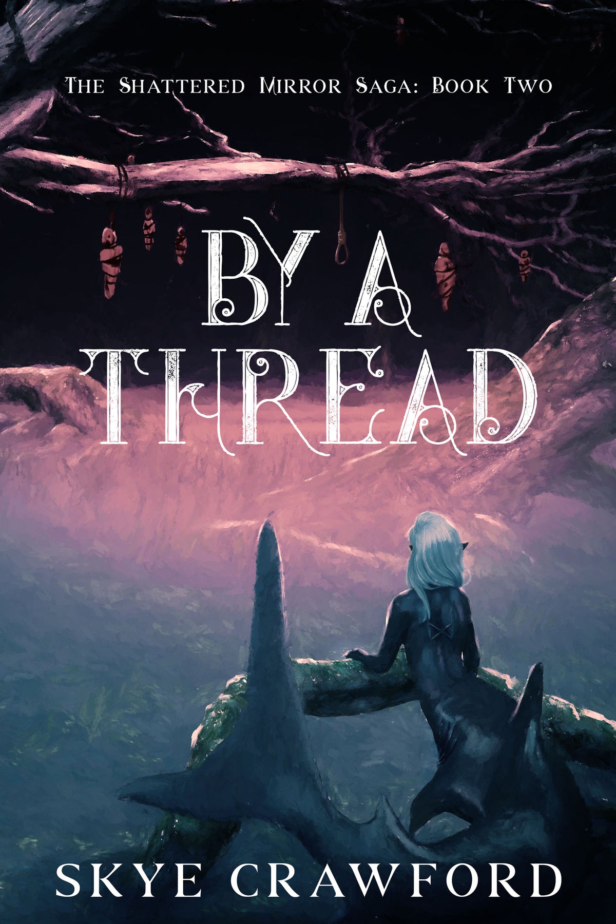 By a Thread - Book 2 of The Shattered Mirror Saga by Skye Crawford