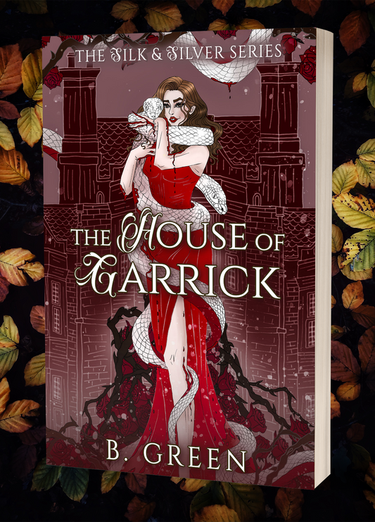 The House of Garrick (The Silk and Silver Series Book 2) - A Dark Academia, Horror Romance by B. Green