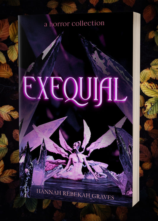 Exequial: Exhumed - A Horror Short Story Collection by Hannah Graves